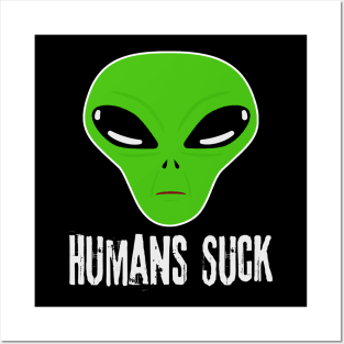 Alien UFO Humans Suck Posters and Art